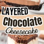 Layered Chocolate Cheesecake by Tessie's Table.