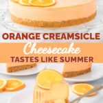Summer-favorite orange creamsicle cheesecake featuring a fluffy citrus filling, crumb crust, and orange slice on top.