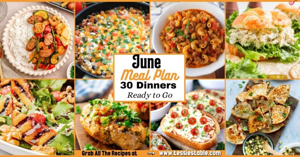 Grid of eight family-style dinners including sausage and shrimp over rice, cheesy burrito bowls, classic American goulash, chicken salad croissants, grilled peach salad, bruschetta chicken, mini French bread pizzas, and crispy quesadillas, highlighting the June meal plan with 30 dinner ideas from Tessie’s Table.