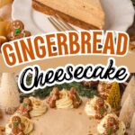 A creamy no-bake gingerbread cheesecake topped with whipped cream and mini gingerbread man cookies. The cheesecake sits on a spiced gingersnap crust and is garnished with festive holiday decor, making it perfect for Christmas dessert tables.