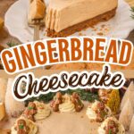 A creamy no-bake gingerbread cheesecake topped with whipped cream and mini gingerbread man cookies. The cheesecake sits on a spiced gingersnap crust and is garnished with festive holiday decor, making it perfect for Christmas dessert tables.