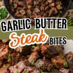 Pinterest collage showing garlic butter steak bites in a skillet and on a plate, labeled as quick and easy