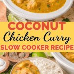 Slow cooker coconut chicken curry served with rice, with text overlay reading Slow Cooker Coconut Chicken Curry.