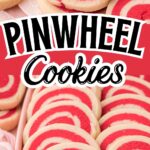 Red and white pinwheel cookies stacked with bold text overlay for an easy pinwheel cookies recipe.