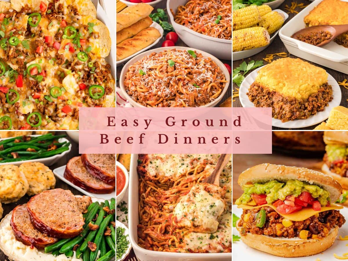Collage of easy ground beef dinners including beef nachos, baked spaghetti, sloppy joe cornbread casserole, bacon wrapped meatloaf, and a sloppy joe sandwich.