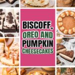 Biscoff, Oreo and Pumpkin Cheesecake Recipes pin with a collage of recipes from the easy cheesecake recipes roundup by Tessie's Table.