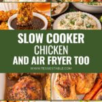 Slow Cooker and Air Fryer Chicken Dinners pin with a collage of recipes from the easy chicken dinners roundup by Tessie's Table.